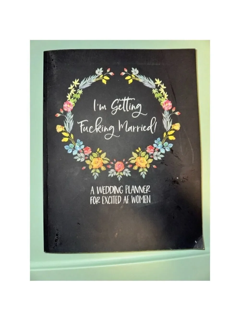 I'm Getting F* Married: A Wedding Planner Notebook, Black, Multicolor